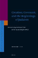 Creation, Covenant, and the Beginnings of Judaism: Reconceiving Historical Time in the Second Temple Period