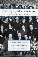 The Tragedy of a Generation: The Rise and Fall of Jewish Nationalism in Eastern Europe