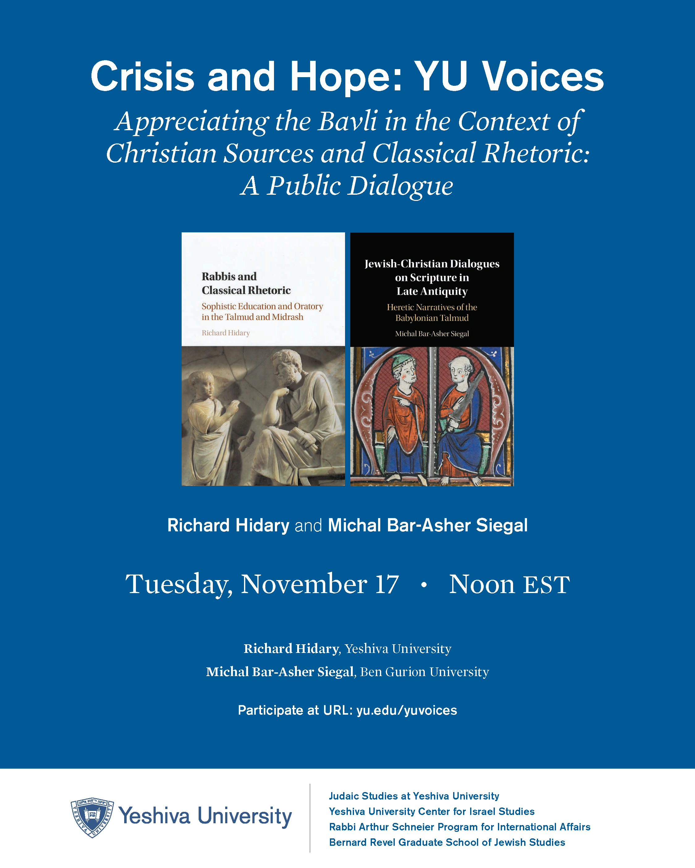 Crisis and Hope Appreciating the Bavli in the Context of Christian Sources and Classical Rhetoric:A Public Dialogue  Richard Hidary and Michal Bar-Asher Siegal Tuesday, November 17 • Noon EST Richard Hidary, Yeshiva University Michal Bar-Asher Siegal, Ben Gurion University Participate at URL: yu.edu/yuvoices