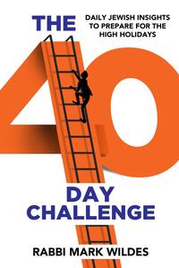 The 40 Day Challenge: Daily Jewish Insights to Prepare for the High Holidays