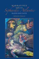Narratives from the Sephardic Atlantic Blood and Faith by Ronnie Perelis book cover